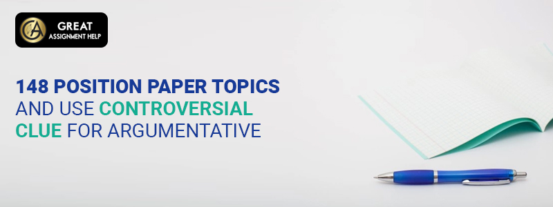 148 position paper topics and use controversial clue for argumentative