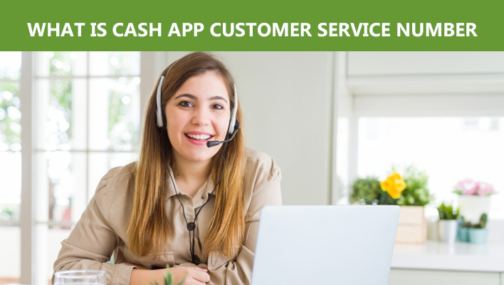 What is a cash app customer service number? Resolve Cash App Issues?