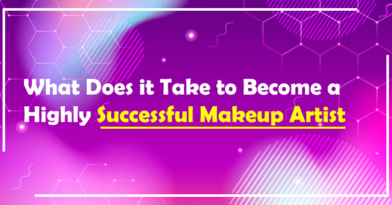 What does it take to Become a Successful Makeup Artist? - BHI Blog for Ideas, Inspirations & Trends
