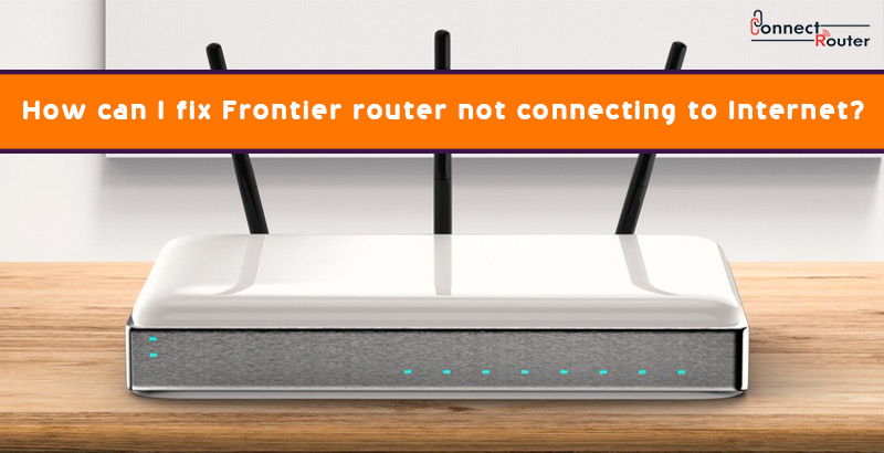 Fix Frontier Router not connecting to internet instantly