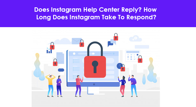 Does Instagram Help Center Reply? In How Much Time Instagram Reply?