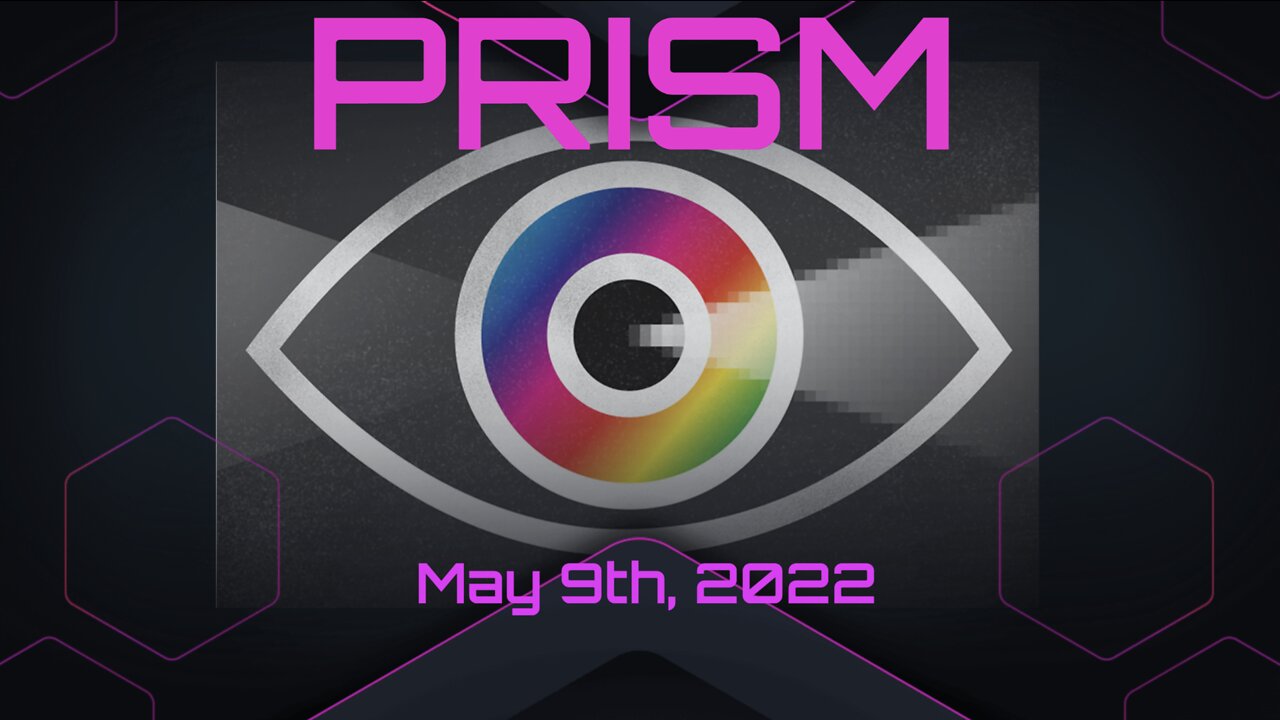 PRISM - May 9th, 2022