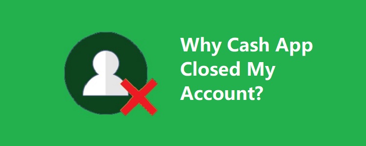 Why: Cash app closed my account with money in it [Updated 2022]