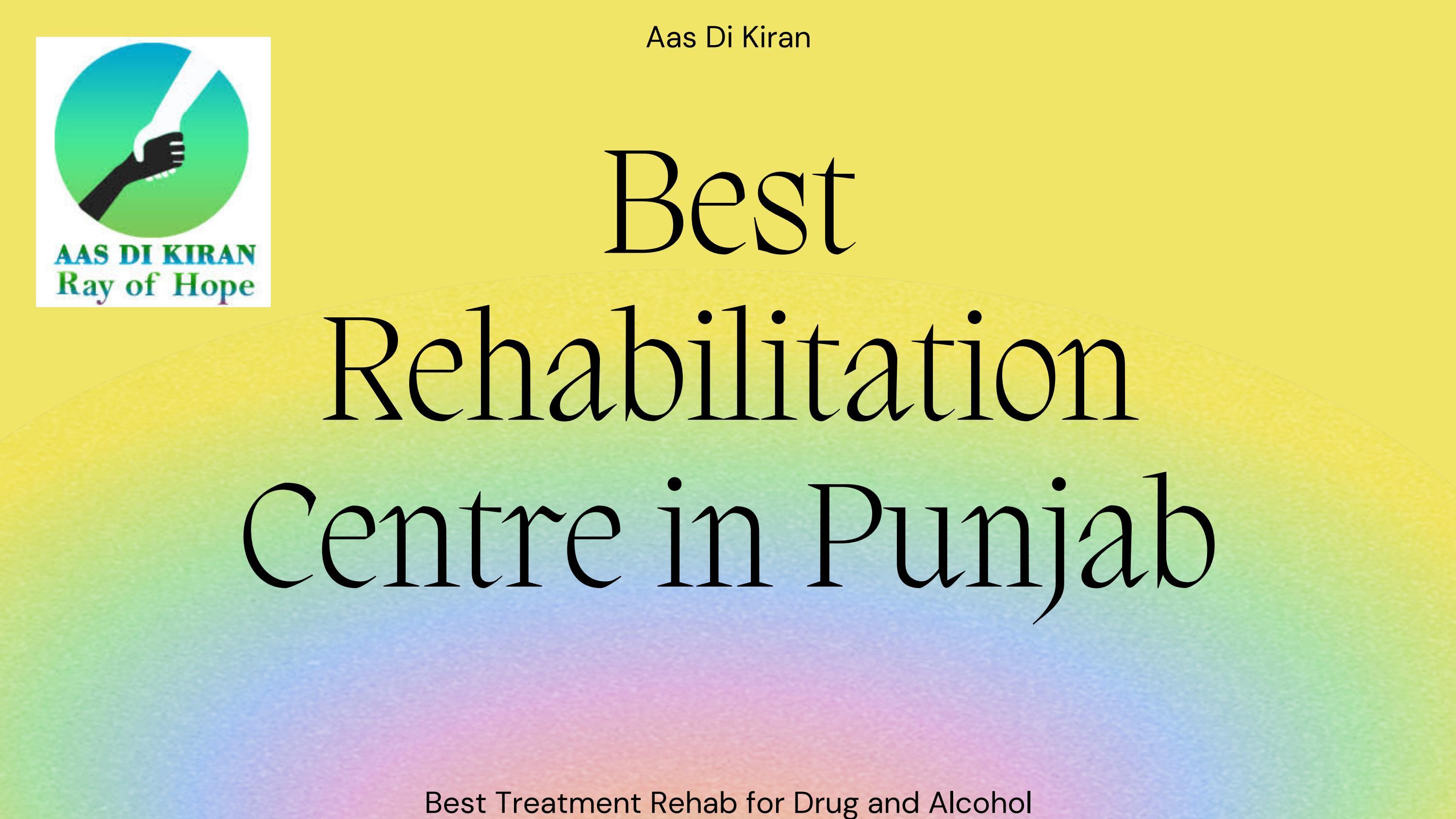 Best Rehabilitation Centre in Punjab for Drug and Alcohol
