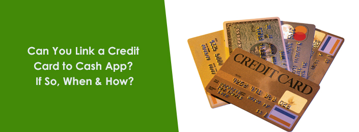 Can You Link a Credit Card to Cash App? If So, When & How?
