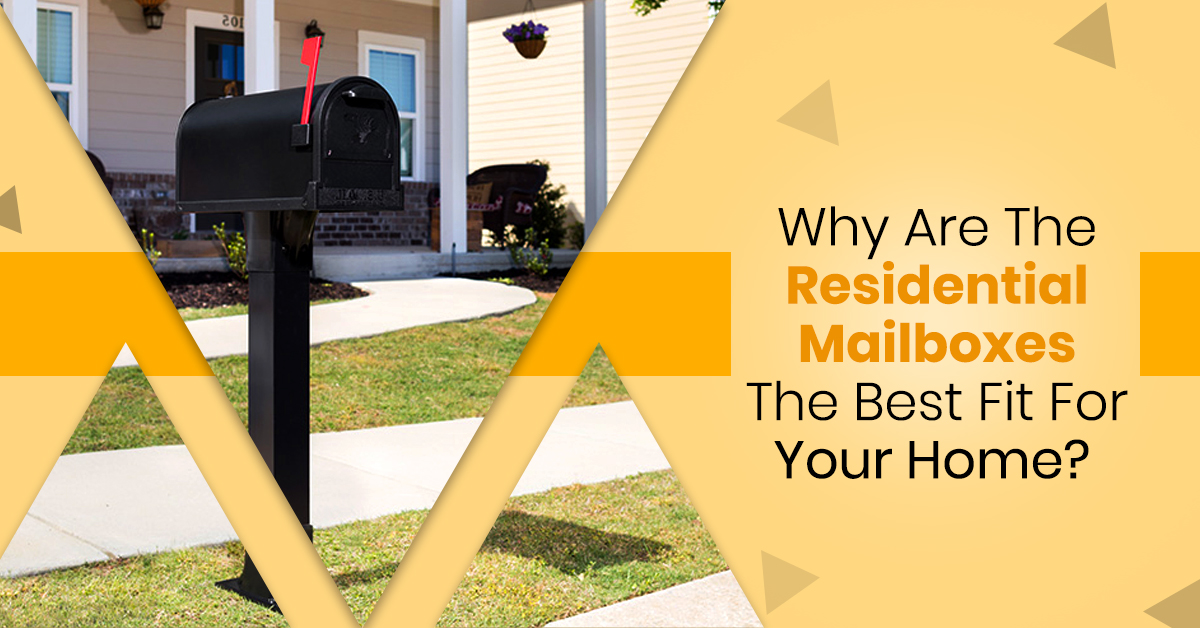 Why Are The Residential Mailboxes The Best Fit For Your Home?
