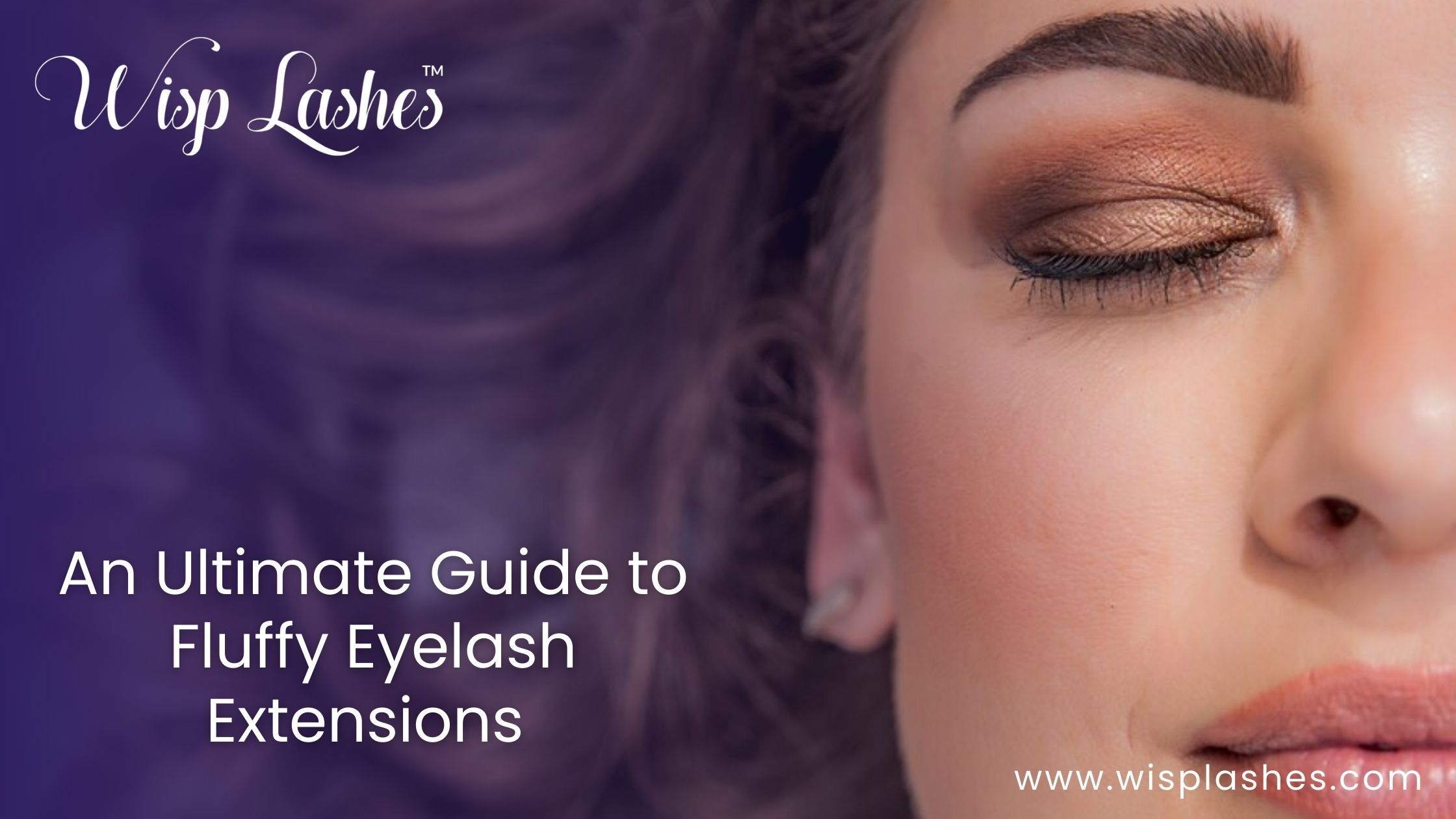 An Ultimate Guide to Fluffy Eyelash Extensions  – Wisp Lashes