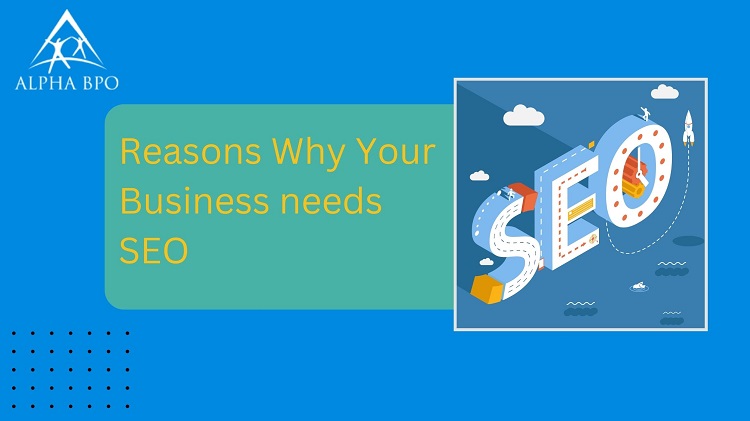 Reasons Why Your Business needs SEO