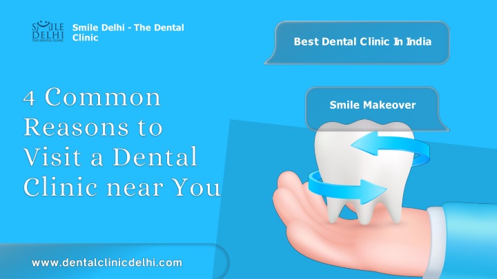 PPT - 4 Common Reasons to Visit a Dental Clinic near You PowerPoint Presentation - ID:11884860