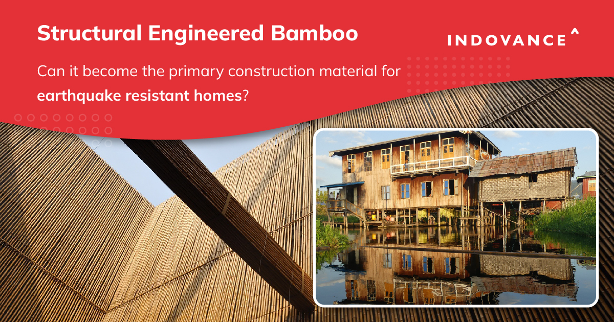 Structural Engineered Bamboo: Can it become the Primary Construction Material for Earthquake Resistant Homes? - Indovance Inc