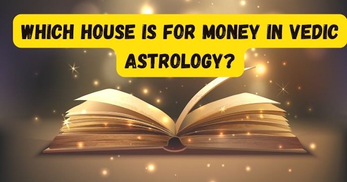 Which house is for Money in Vedic astrology? Know from Online Astrologers