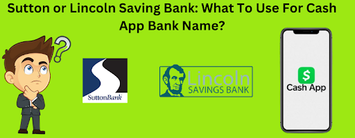 Sutton or Lincoln Savings Bank: What To Use For Cash App Bank Name? | Cash App