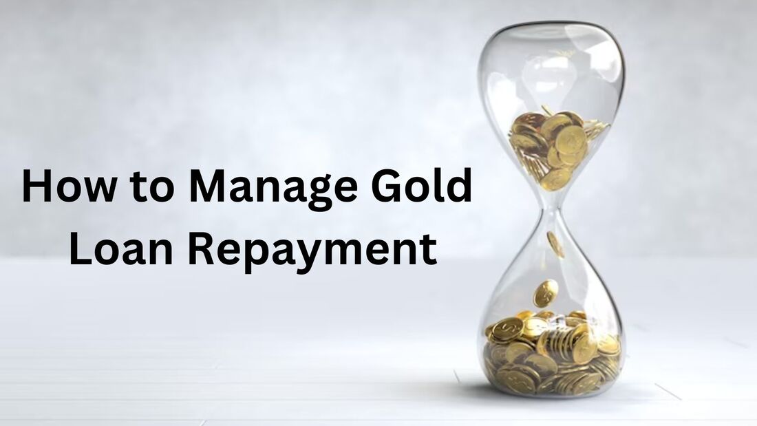 How to Manage Gold Loan Repayment