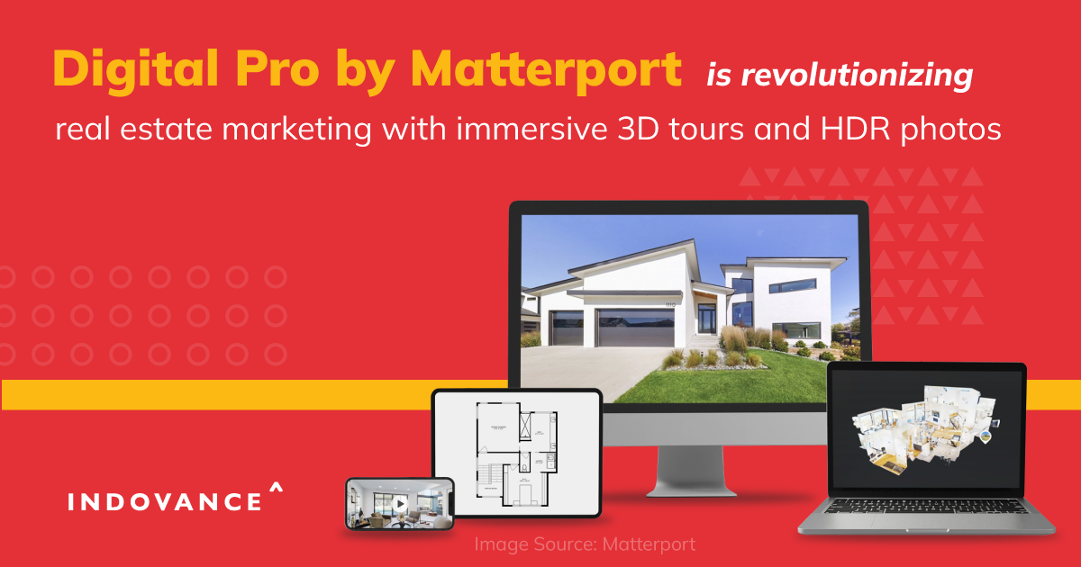 Digital Pro by Matterport is Revolutionizing Real Estate Marketing with Immersive 3D Tours and HDR Photos - Indovance Inc