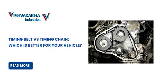 Timing Belt vs Timing Chain: Which is Better for Your Vehicle? — vishvakarmaindustries