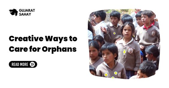 Creative Ways to Care for Orphans — Gujarat Sahay