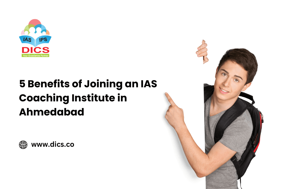 5 Benefits of Joining an IAS Coaching Institute in Ahmedabad - DICS