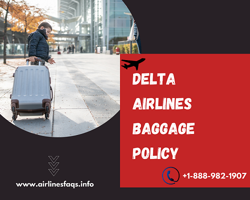 Delta Airlines Baggage Policy | +1-888-982-1907