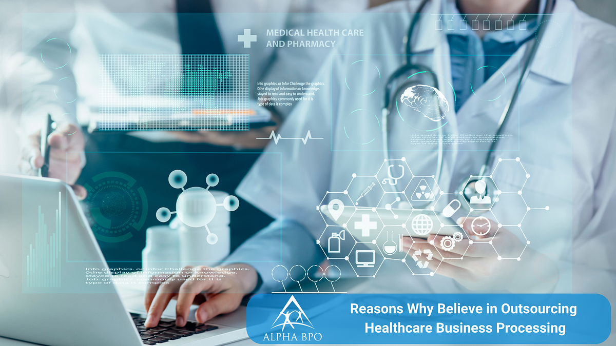 Reasons Why Believe in Outsourcing Healthcare Business Processing | Medium